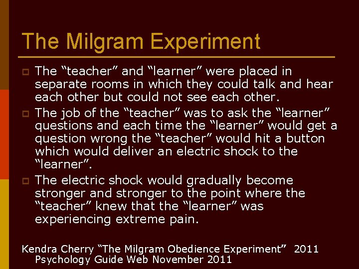 The Milgram Experiment p p p The “teacher” and “learner” were placed in separate