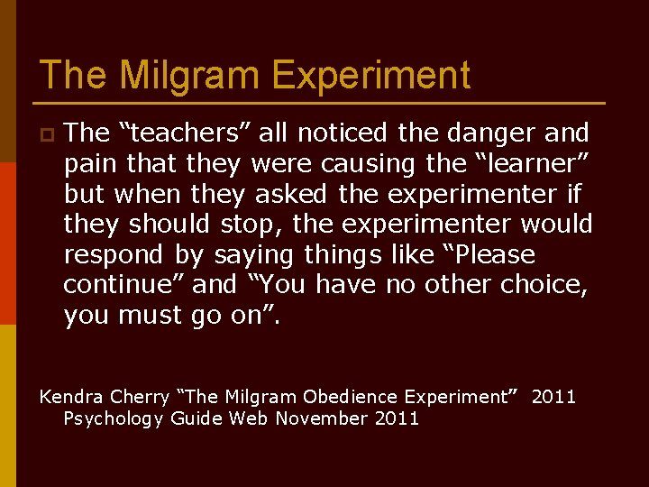 The Milgram Experiment p The “teachers” all noticed the danger and pain that they