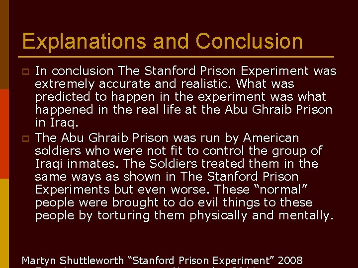 Explanations and Conclusion p p In conclusion The Stanford Prison Experiment was extremely accurate