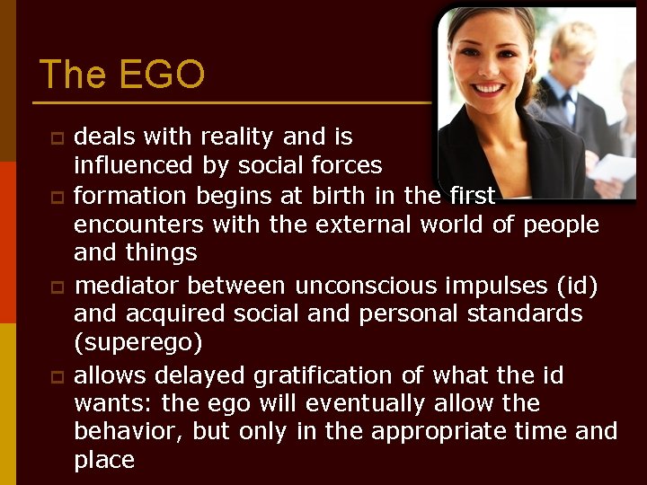 The EGO p p deals with reality and is influenced by social forces formation