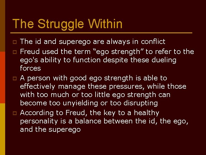 The Struggle Within p p The id and superego are always in conflict Freud
