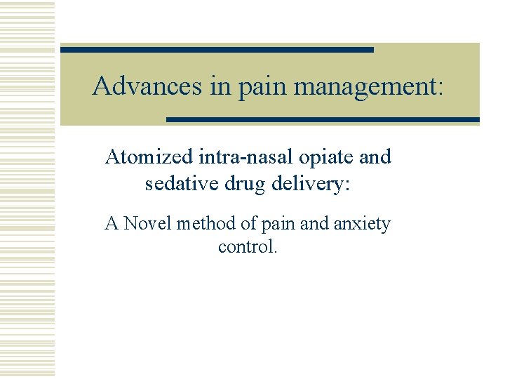 Advances in pain management: Atomized intra-nasal opiate and sedative drug delivery: A Novel method