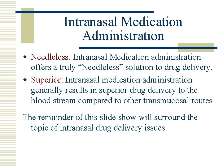 Intranasal Medication Administration w Needleless: Intranasal Medication administration offers a truly “Needleless” solution to