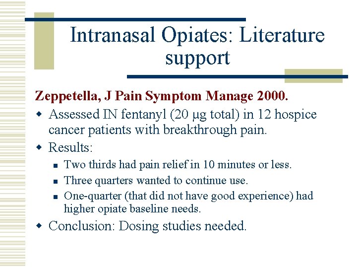 Intranasal Opiates: Literature support Zeppetella, J Pain Symptom Manage 2000. w Assessed IN fentanyl