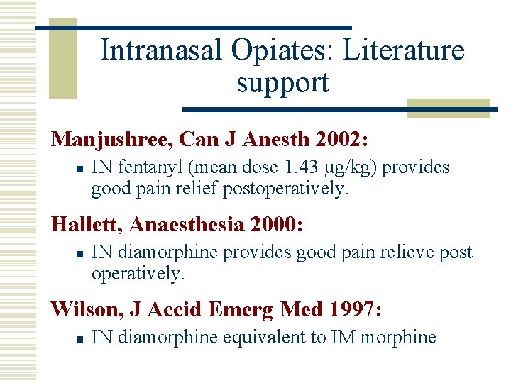 Intranasal Opiates: Literature support Manjushree, Can J Anesth 2002: n IN fentanyl (mean dose