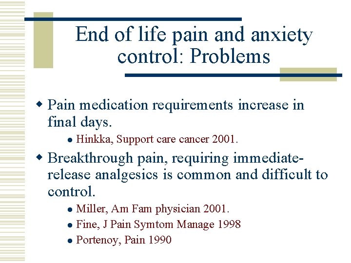 End of life pain and anxiety control: Problems w Pain medication requirements increase in