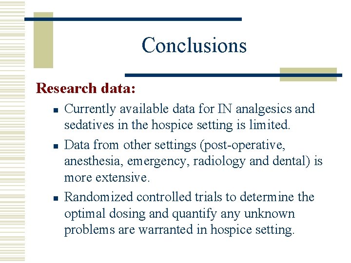 Conclusions Research data: n n n Currently available data for IN analgesics and sedatives