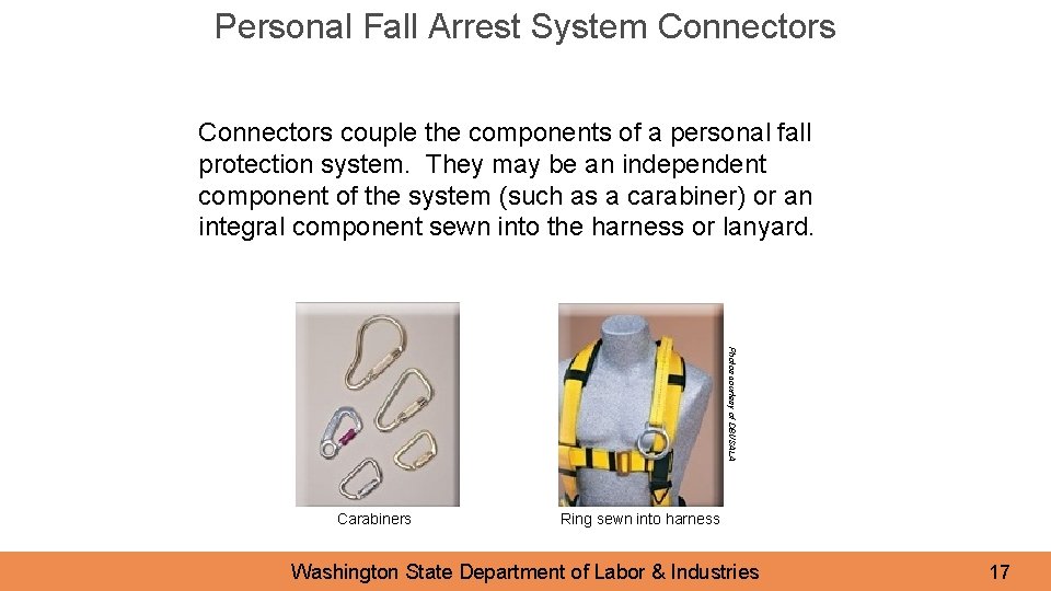 Personal Fall Arrest System Connectors couple the components of a personal fall protection system.