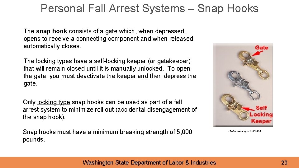 Personal Fall Arrest Systems – Snap Hooks The snap hook consists of a gate