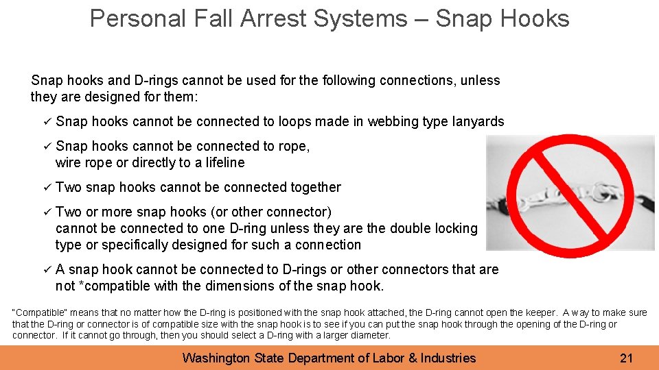 Personal Fall Arrest Systems – Snap Hooks Snap hooks and D-rings cannot be used