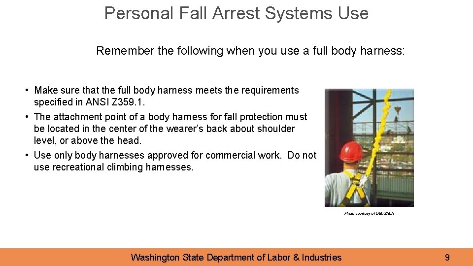 Personal Fall Arrest Systems Use Remember the following when you use a full body