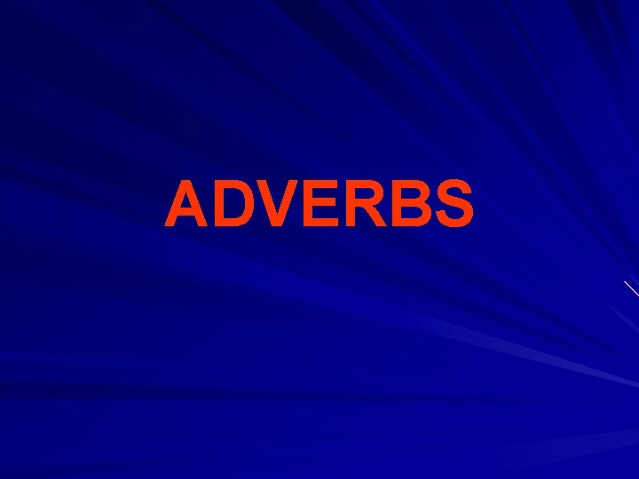 ADVERBS 