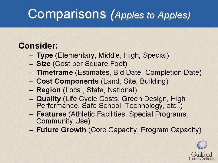 Comparisons (Apples to Apples) Consider: – – – Type (Elementary, Middle, High, Special) Size