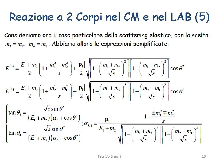 Reazione a 2 Corpi nel CM e nel LAB (5) Fabrizio Bianchi 13 