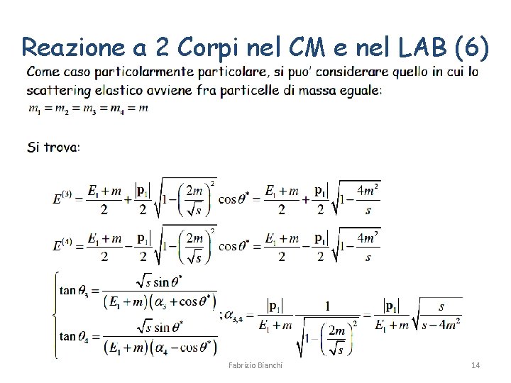Reazione a 2 Corpi nel CM e nel LAB (6) Fabrizio Bianchi 14 