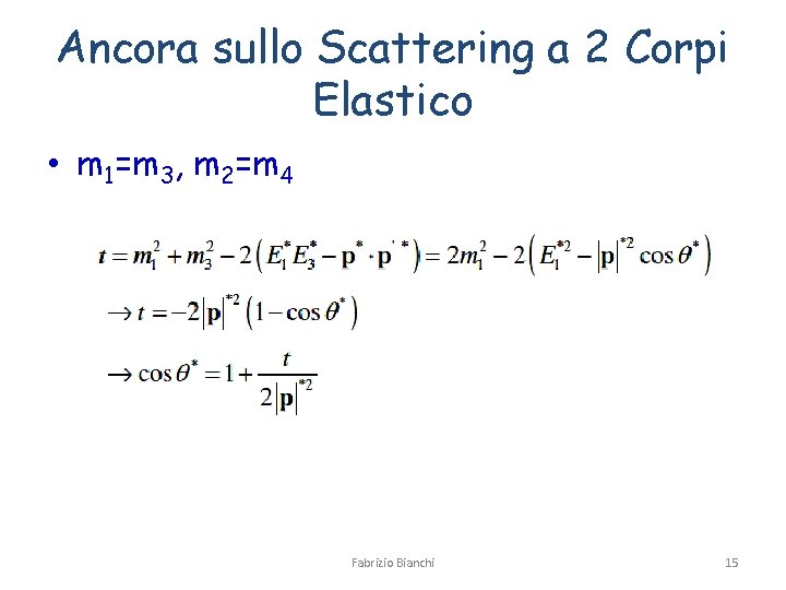 Ancora sullo Scattering a 2 Corpi Elastico • m 1=m 3, m 2=m 4