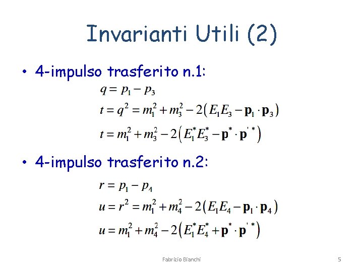 Invarianti Utili (2) • 4 -impulso trasferito n. 1: • 4 -impulso trasferito n.