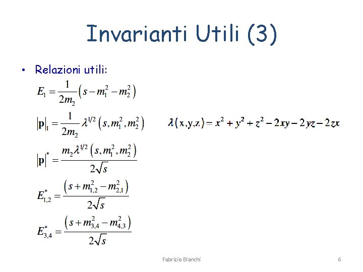 Invarianti Utili (3) • Relazioni utili: Fabrizio Bianchi 6 