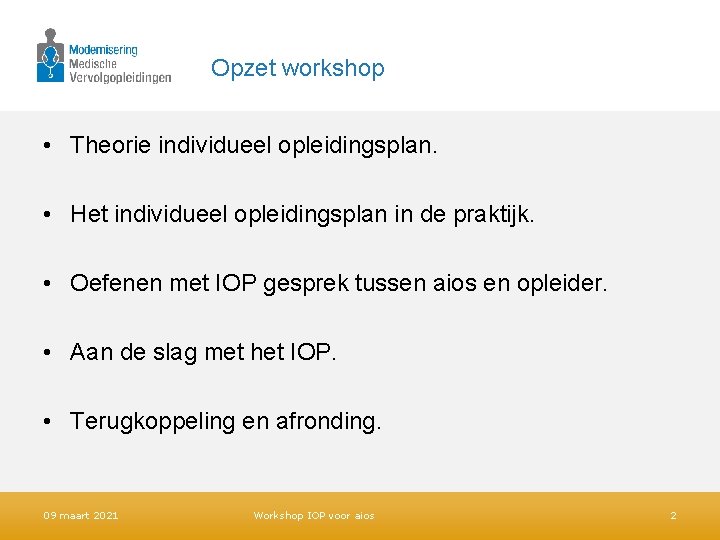 Opzet workshop • Theorie individueel opleidingsplan. • Het individueel opleidingsplan in de praktijk. •