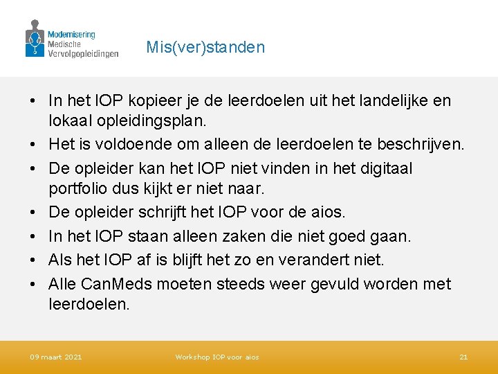 Mis(ver)standen • In het IOP kopieer je de leerdoelen uit het landelijke en lokaal