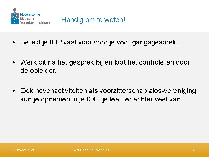 Handig om te weten! • Bereid je IOP vast voor vóór je voortgangsgesprek. •