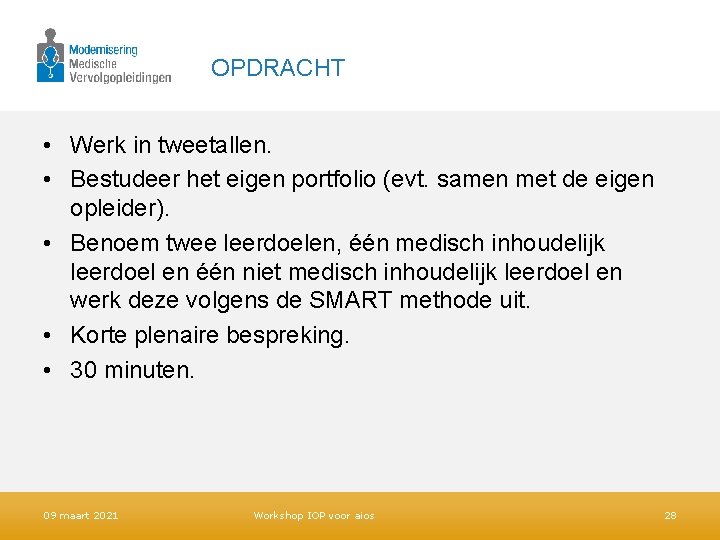 OPDRACHT • Werk in tweetallen. • Bestudeer het eigen portfolio (evt. samen met de