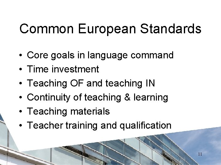 Common European Standards • • • Core goals in language command Time investment Teaching