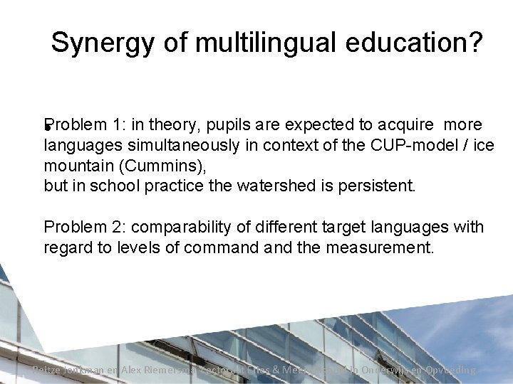 Synergy of multilingual education? Problem 1: in theory, pupils are expected to acquire more