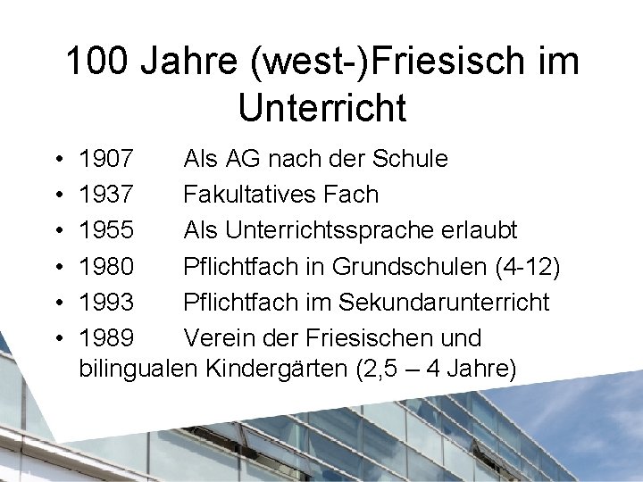 100 Jahre (west-)Friesisch im Unterricht • • • 1907 Als AG nach der Schule