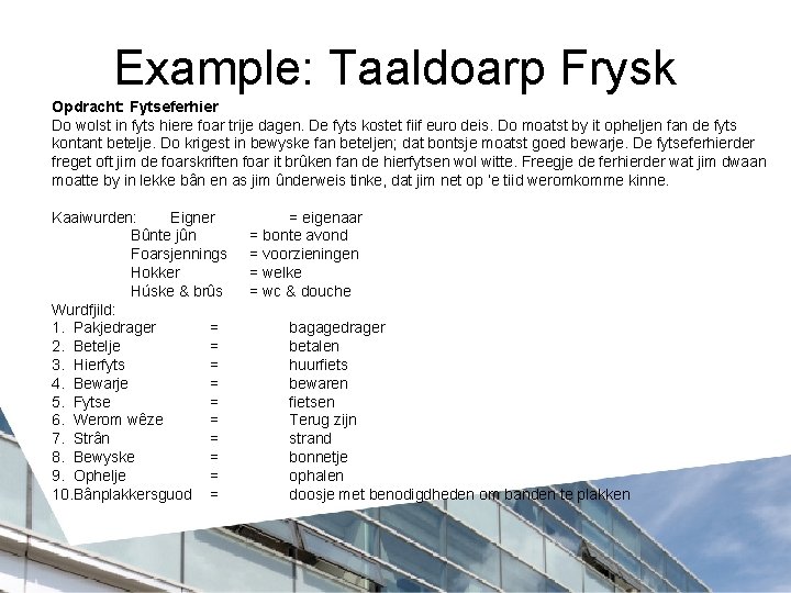 Example: Taaldoarp Frysk Opdracht: Fytseferhier Do wolst in fyts hiere foar trije dagen. De