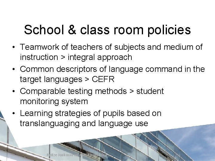School & class room policies • Teamwork of teachers of subjects and medium of