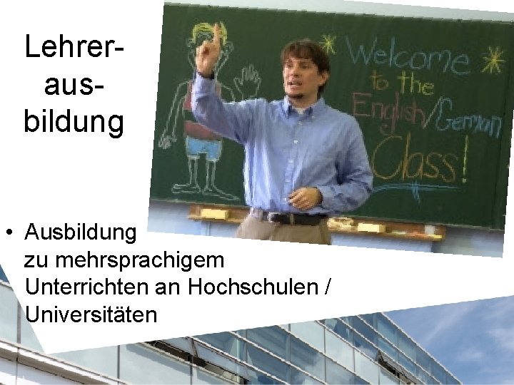 Lehrerausbildung • Ausbildung zu mehrsprachigem Unterrichten an Hochschulen / Universitäten 