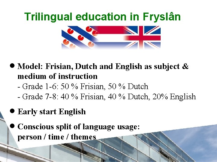 Trilingual education in Fryslân · Model: Frisian, Dutch and English as subject & medium