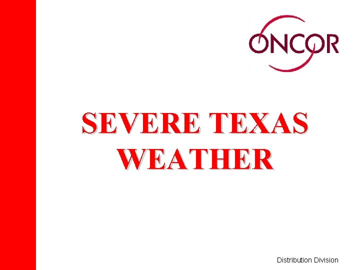 SEVERE TEXAS WEATHER Distribution Division 