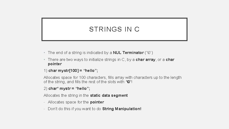 STRINGS IN C • The end of a string is indicated by a NUL