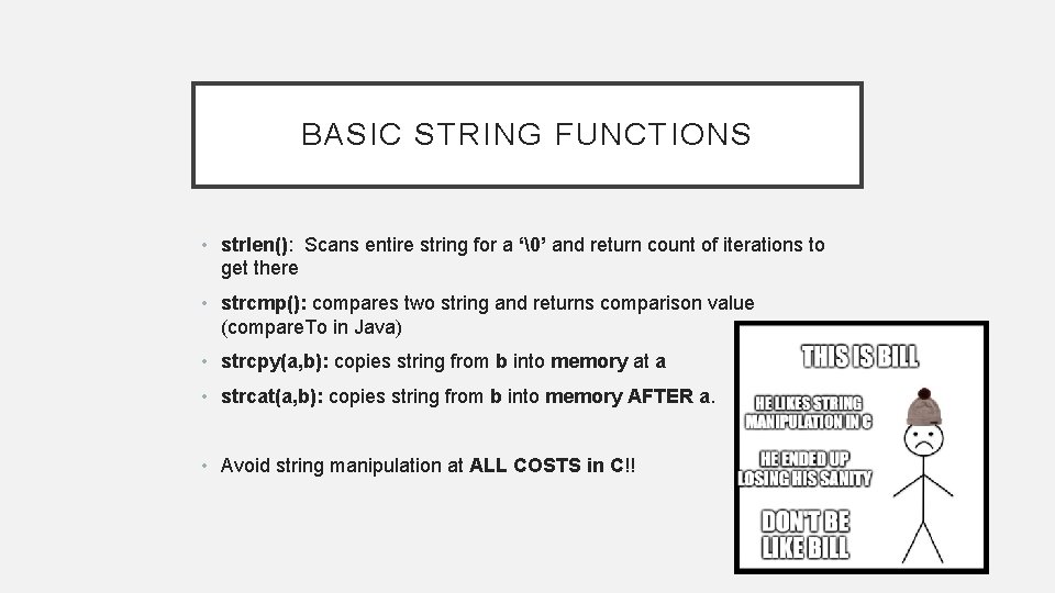 BASIC STRING FUNCTIONS • strlen(): Scans entire string for a ‘�’ and return count