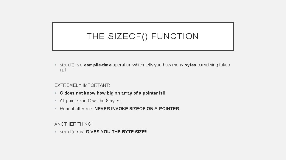 THE SIZEOF() FUNCTION • sizeof() is a compile-time operation which tells you how many
