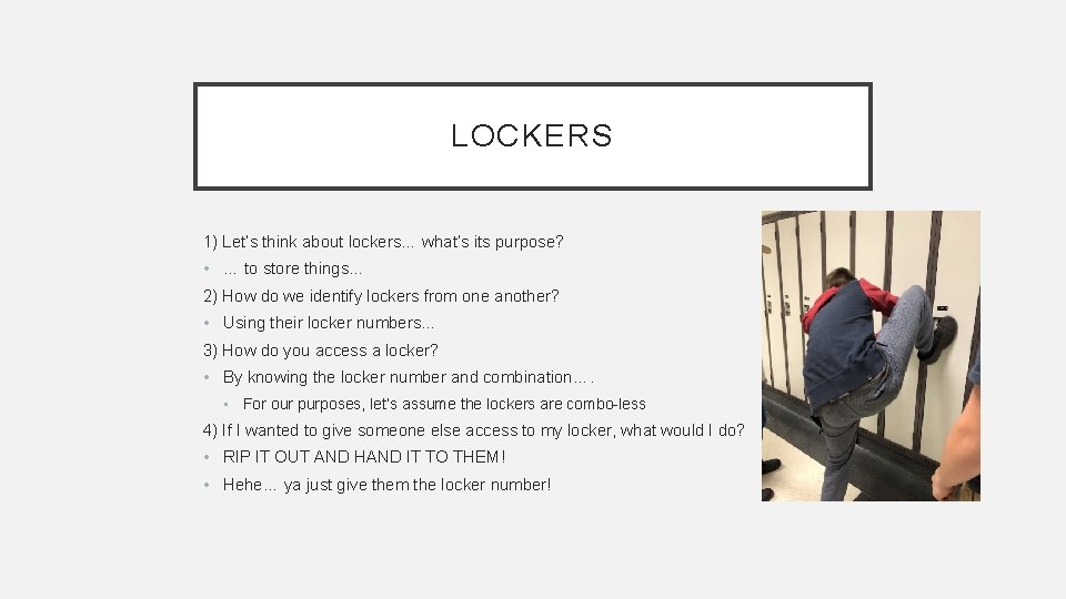 LOCKERS 1) Let’s think about lockers… what’s its purpose? • … to store things…