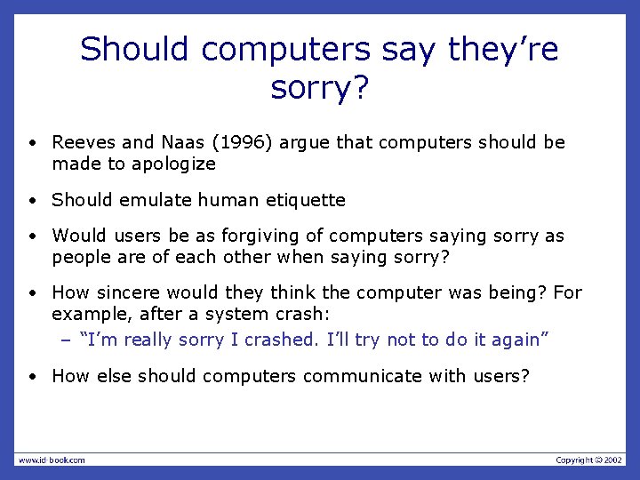 Should computers say they’re sorry? • Reeves and Naas (1996) argue that computers should