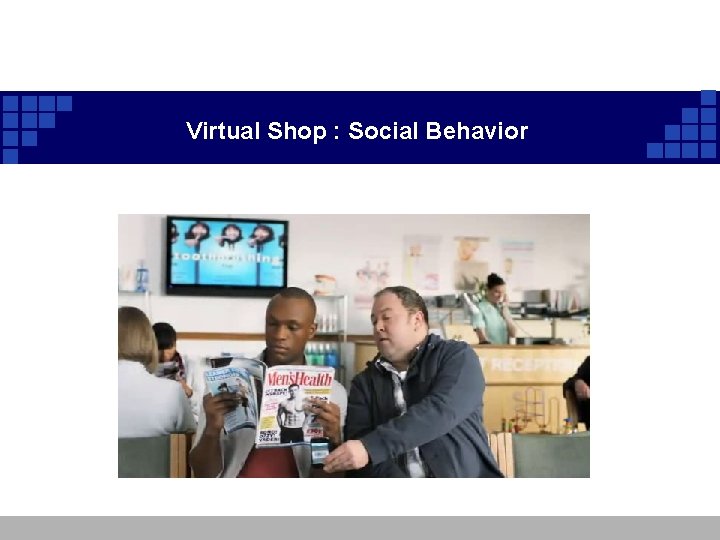 Virtual Shop : Social Behavior Virtual Shop : Social Behavior