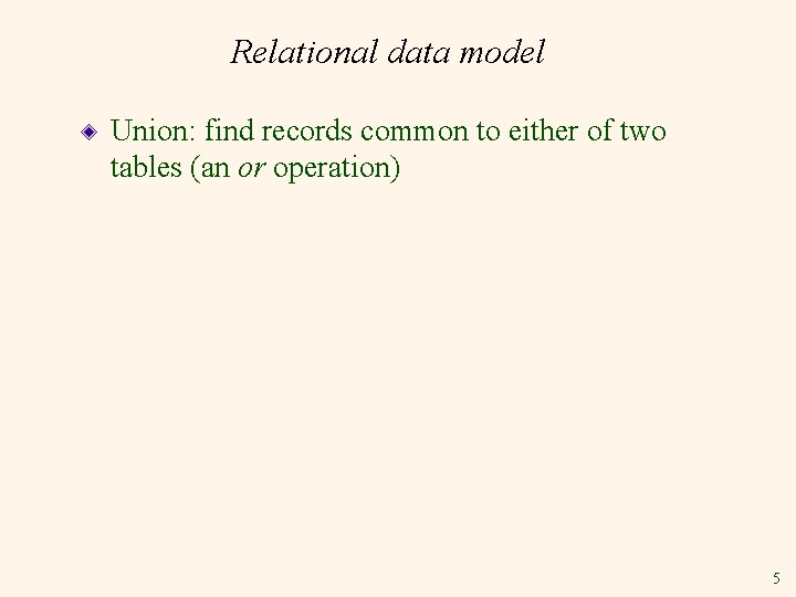 Relational data model Union: find records common to either of two tables (an or