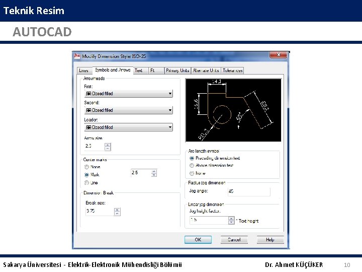 Teknik Resim AUTOCAD Sakarya Üniversitesi - Elektrik-Elektronik Mühendisliği Bölümü Dr. Ahmet KÜÇÜKER 10 