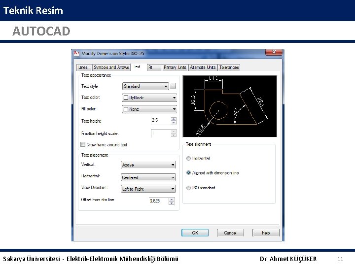 Teknik Resim AUTOCAD Sakarya Üniversitesi - Elektrik-Elektronik Mühendisliği Bölümü Dr. Ahmet KÜÇÜKER 11 