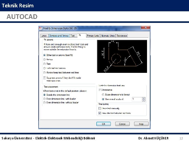 Teknik Resim AUTOCAD Sakarya Üniversitesi - Elektrik-Elektronik Mühendisliği Bölümü Dr. Ahmet KÜÇÜKER 12 