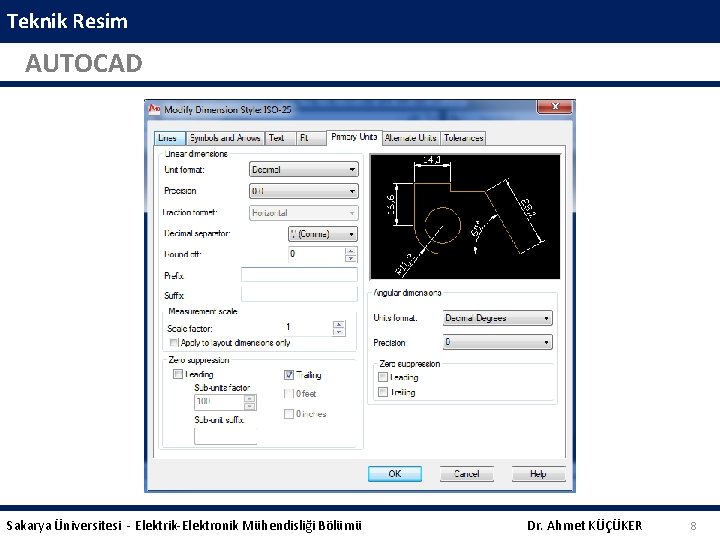 Teknik Resim AUTOCAD Sakarya Üniversitesi - Elektrik-Elektronik Mühendisliği Bölümü Dr. Ahmet KÜÇÜKER 8 