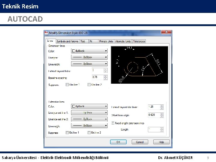 Teknik Resim AUTOCAD Sakarya Üniversitesi - Elektrik-Elektronik Mühendisliği Bölümü Dr. Ahmet KÜÇÜKER 9 