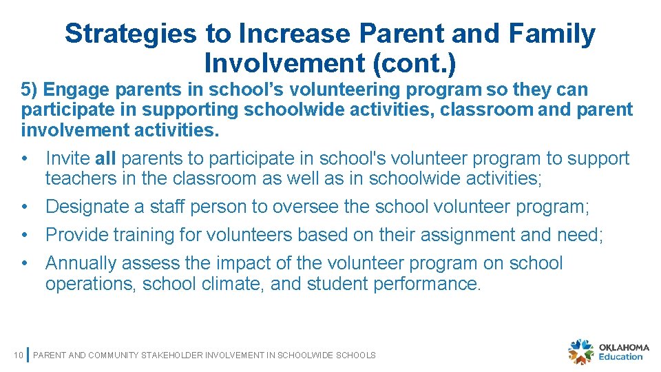 Strategies to Increase Parent and Family Involvement (cont. ) 5) Engage parents in school’s