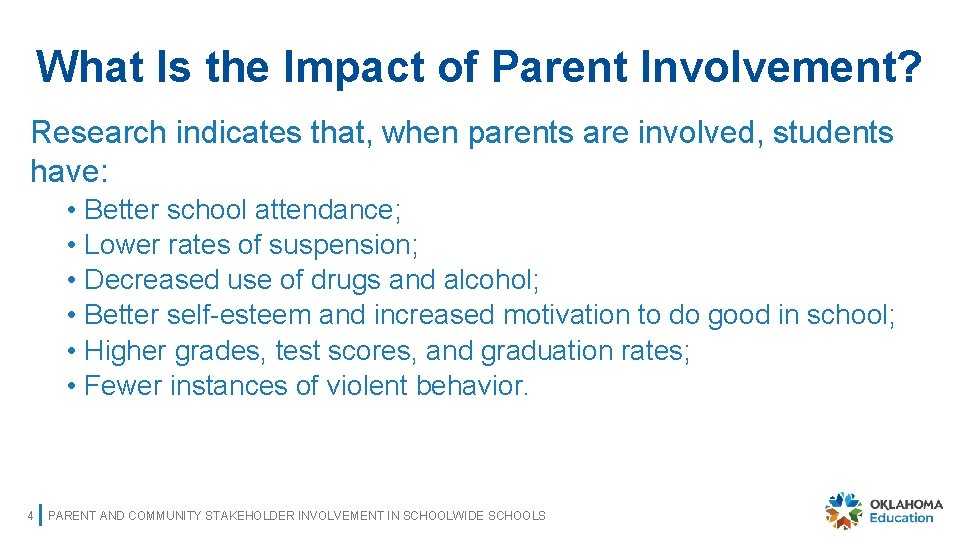 What Is the Impact of Parent Involvement? Research indicates that, when parents are involved,