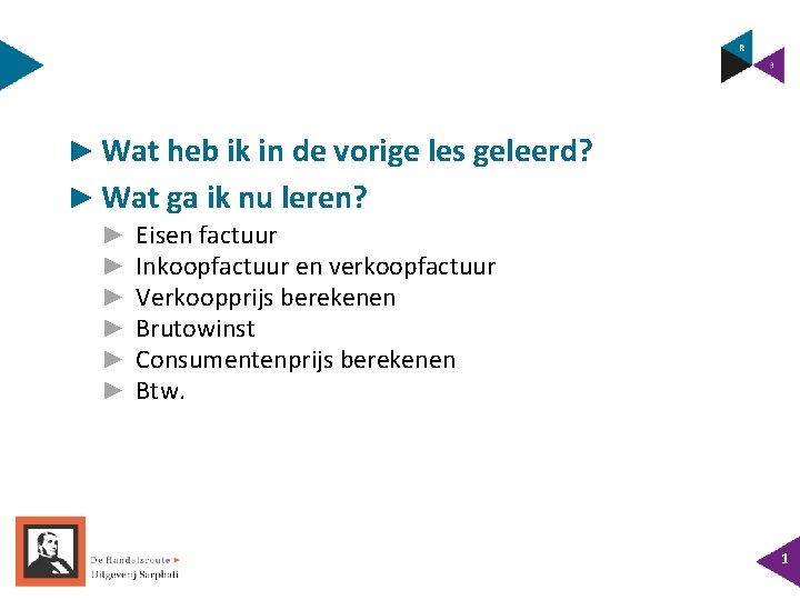 ► Wat heb ik in de vorige les geleerd? ► Wat ga ik nu