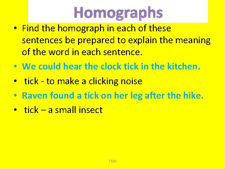 Homographs • Find the homograph in each of these sentences be prepared to explain